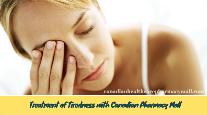 Treatment of Tiredness with Canadian Pharmacy Mall